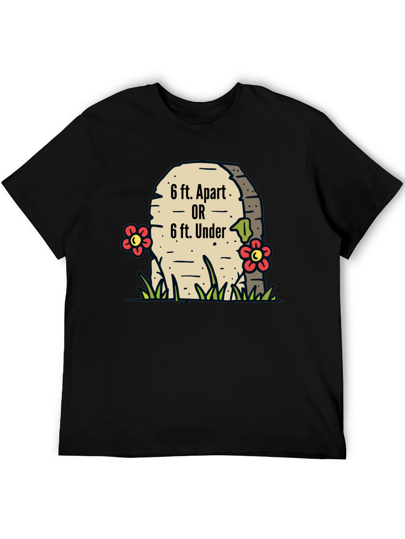 6 ft. Apart or 6 ft. Under T-Shirt