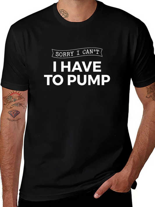 I Have To Pump T-Shirt Funny Gym Workout Tee