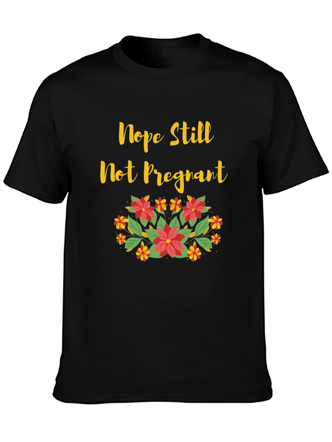 Nope Still Not Pregnant Floral T-Shirt