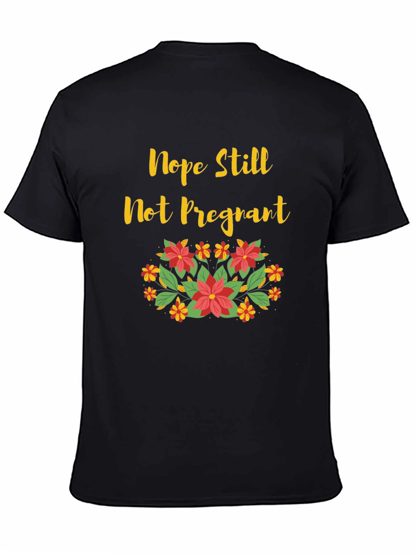 Nope Still Not Pregnant Floral T-Shirt
