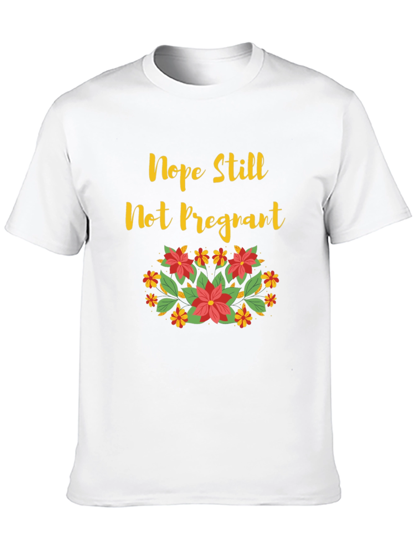 Nope Still Not Pregnant Floral T-Shirt