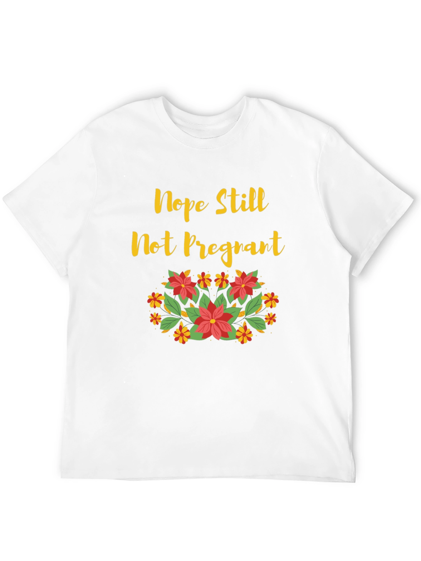 Nope Still Not Pregnant Floral T-Shirt