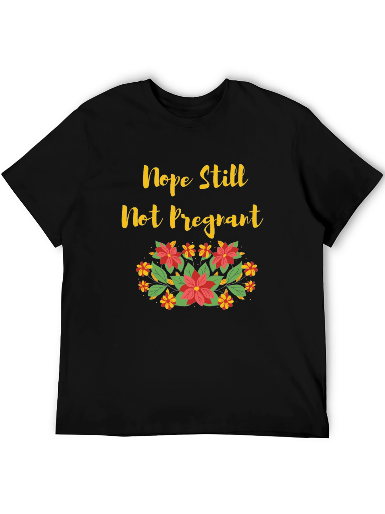 Nope Still Not Pregnant Floral T-Shirt