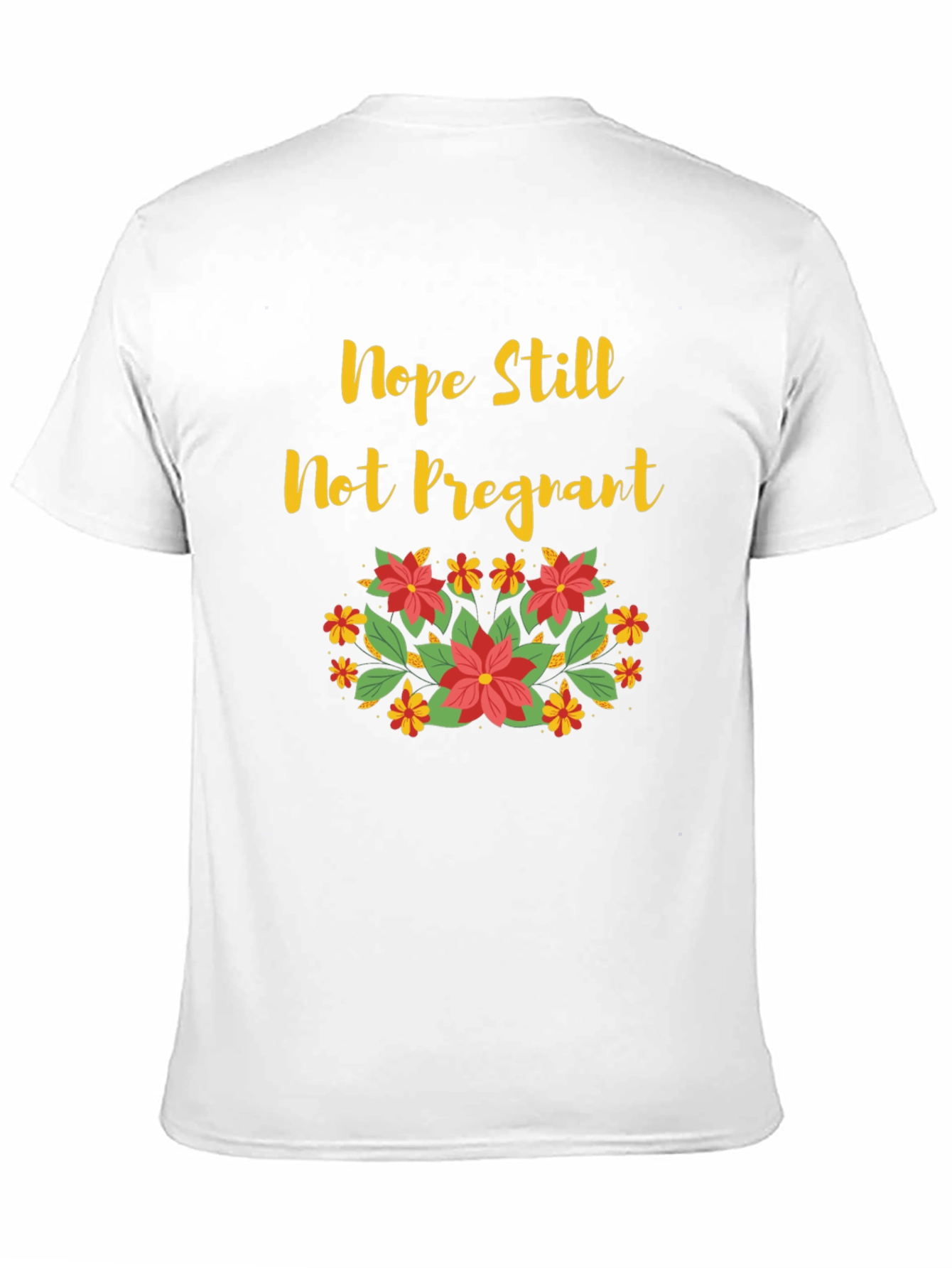 Nope Still Not Pregnant Floral T-Shirt