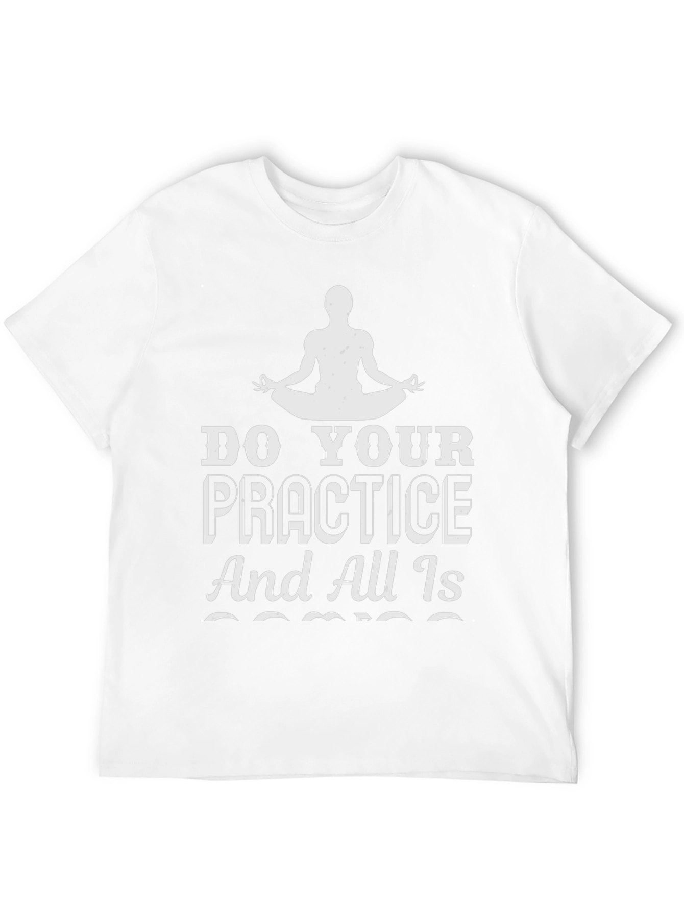 Zen Practice Tee: Do Your Practice Graphic T-Shirt