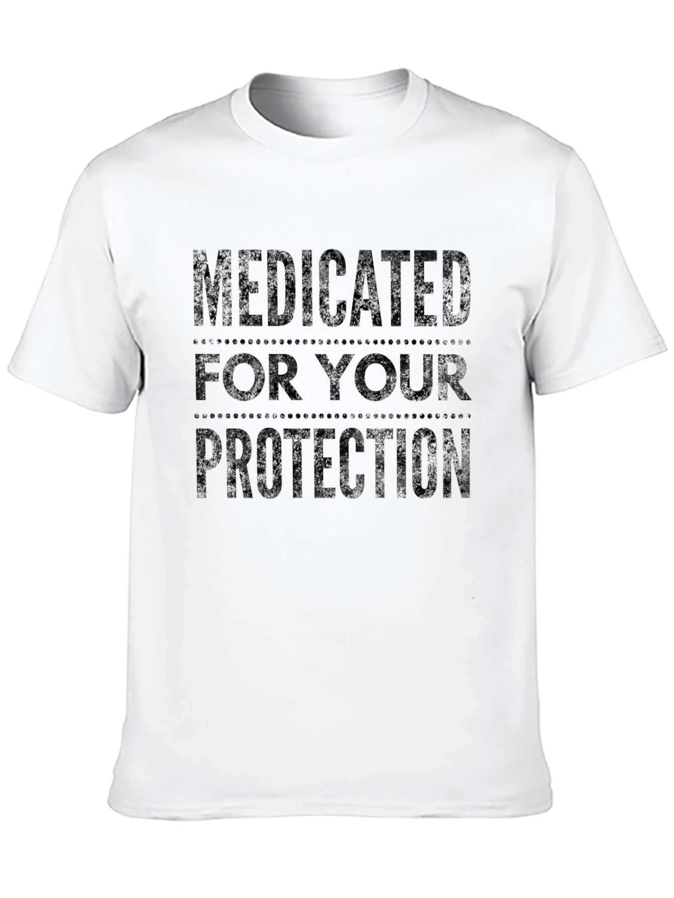Medicated for Your Protection Novelty Tee
