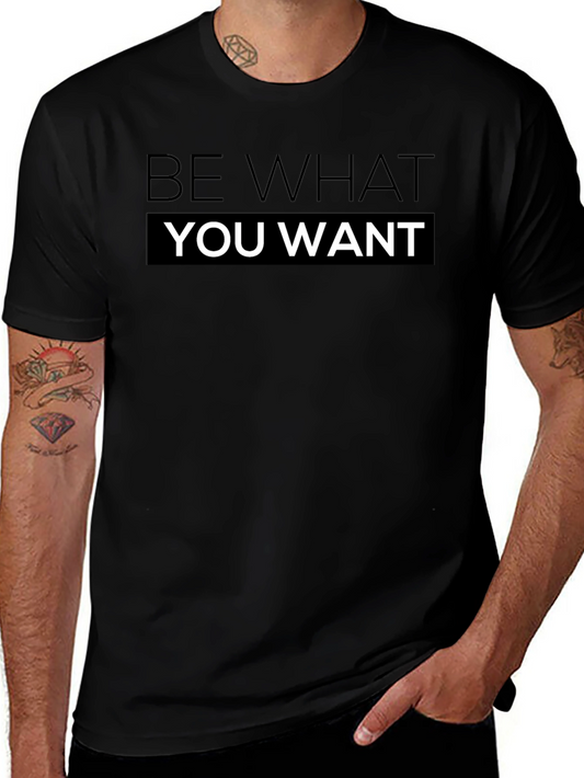 Be What You Want T-Shirt Black Cotton