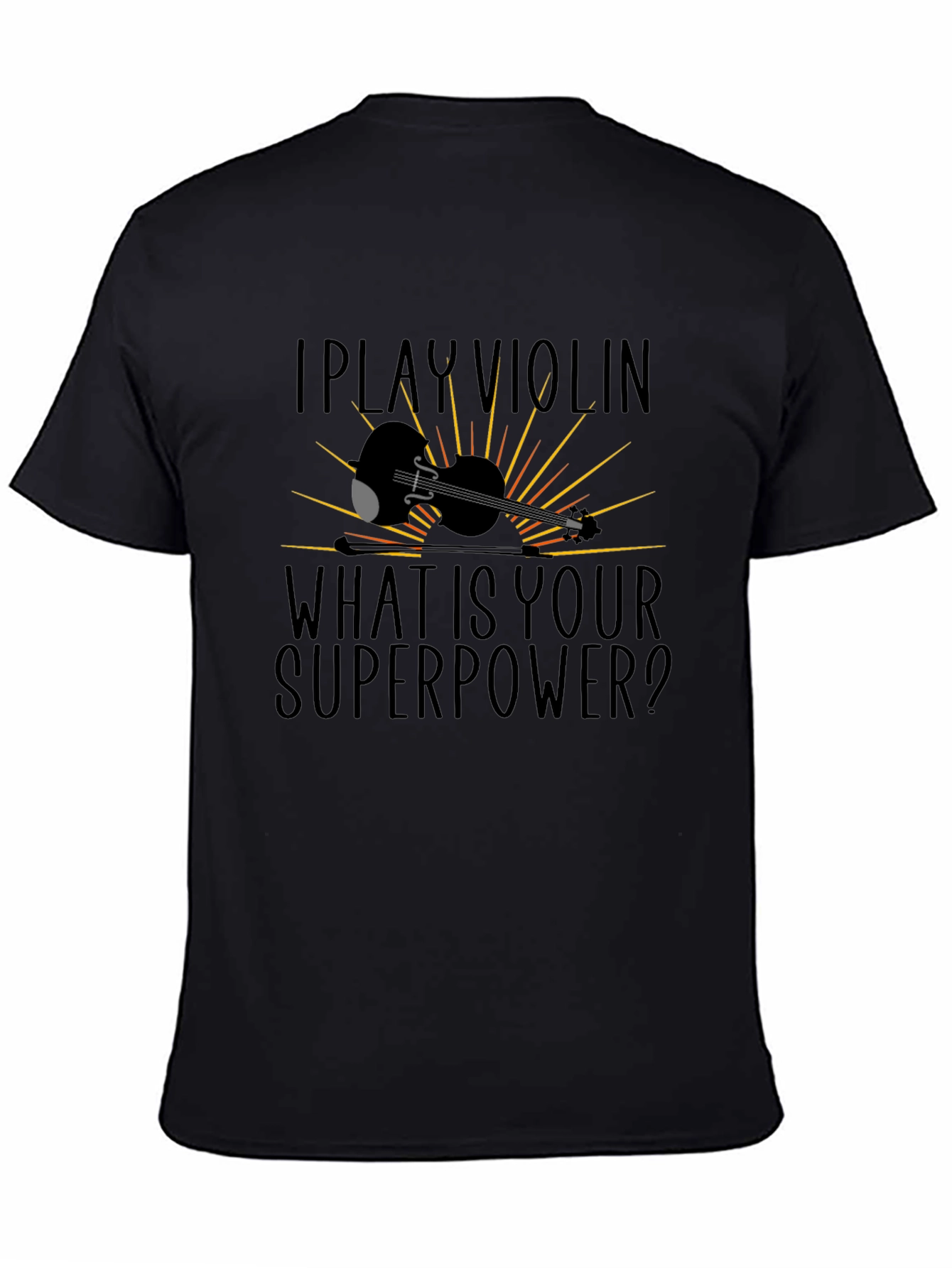 I Play Violin What Is Your Superpower T-Shirt