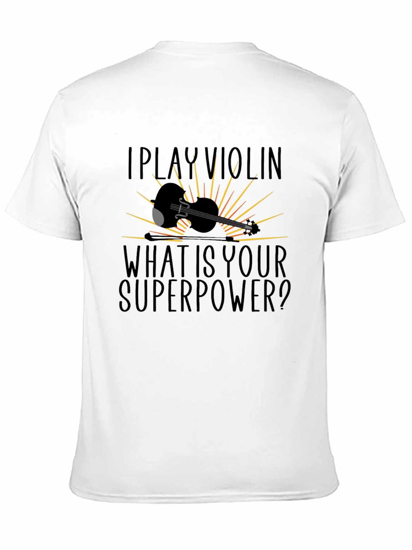 I Play Violin What Is Your Superpower T-Shirt
