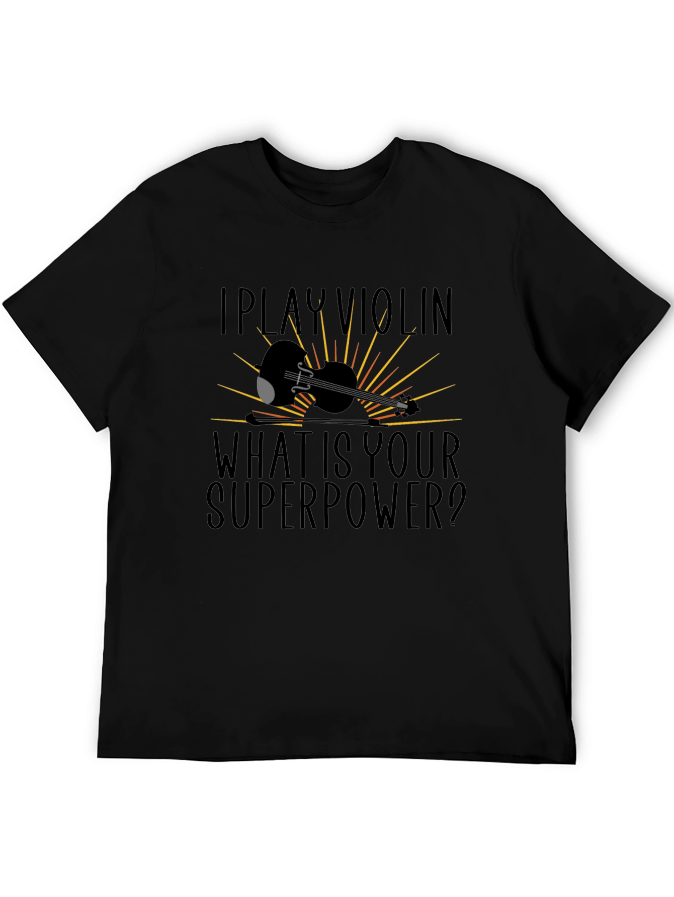 I Play Violin What Is Your Superpower T-Shirt