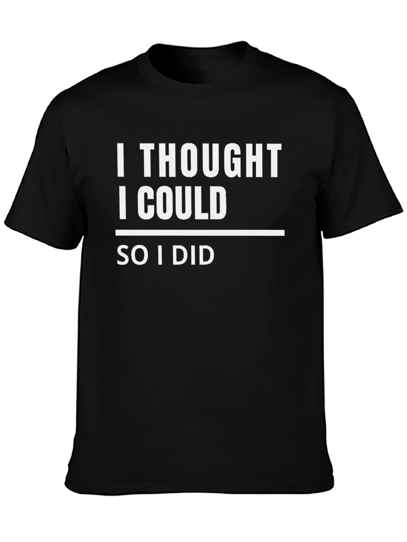 Motivational I Thought I Could Black T-Shirt