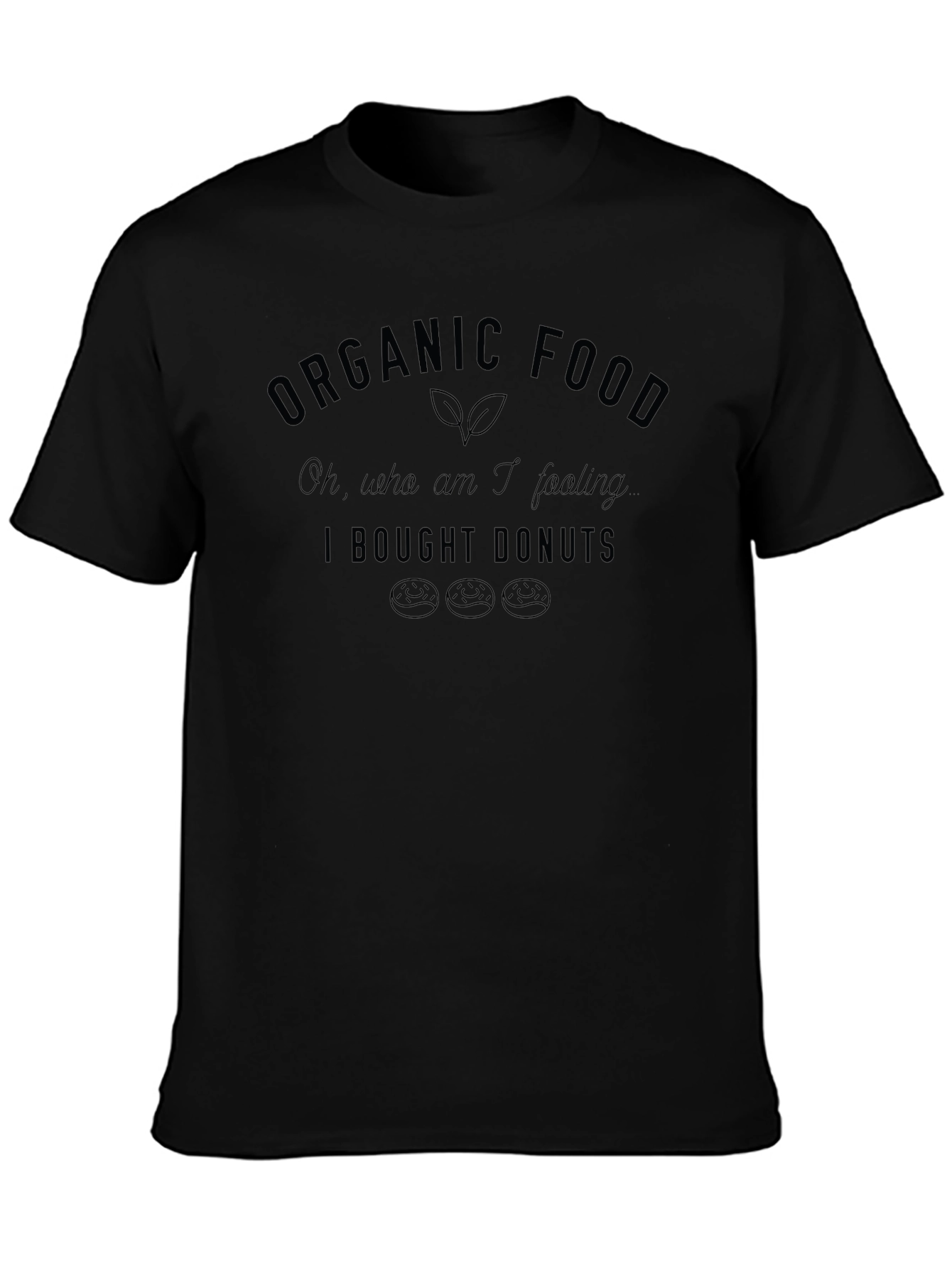 Organic Food I Bought Donuts Black Graphic T-Shirt