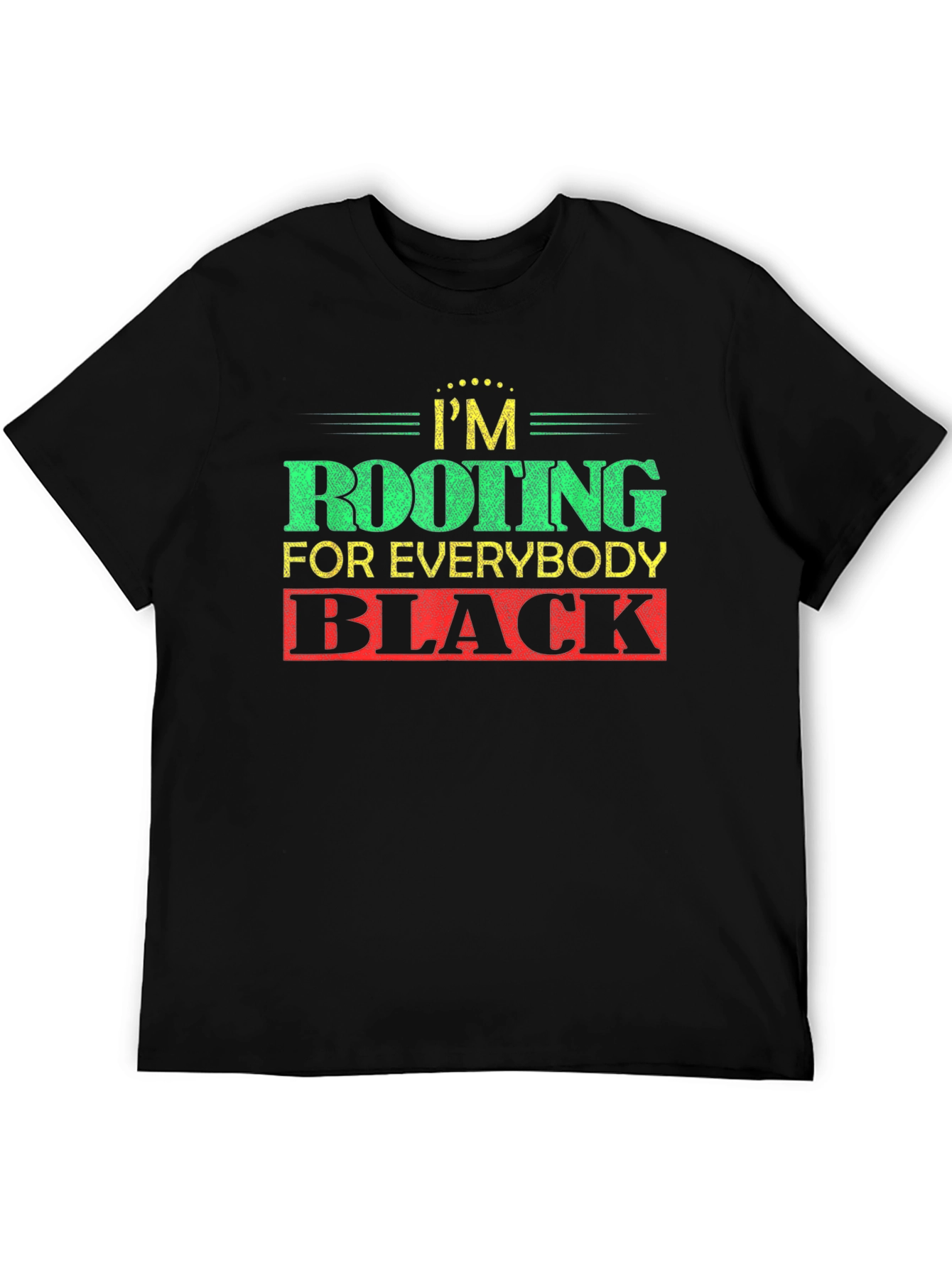 Rooting For Everybody Black T-Shirt
