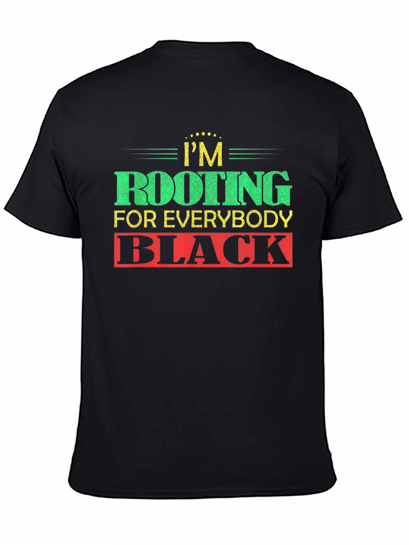 Rooting For Everybody Black T-Shirt