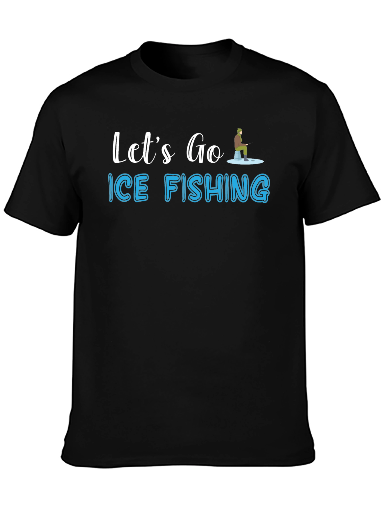 Ice Fishing T-Shirt - Lets Go Fishing Graphic Tee