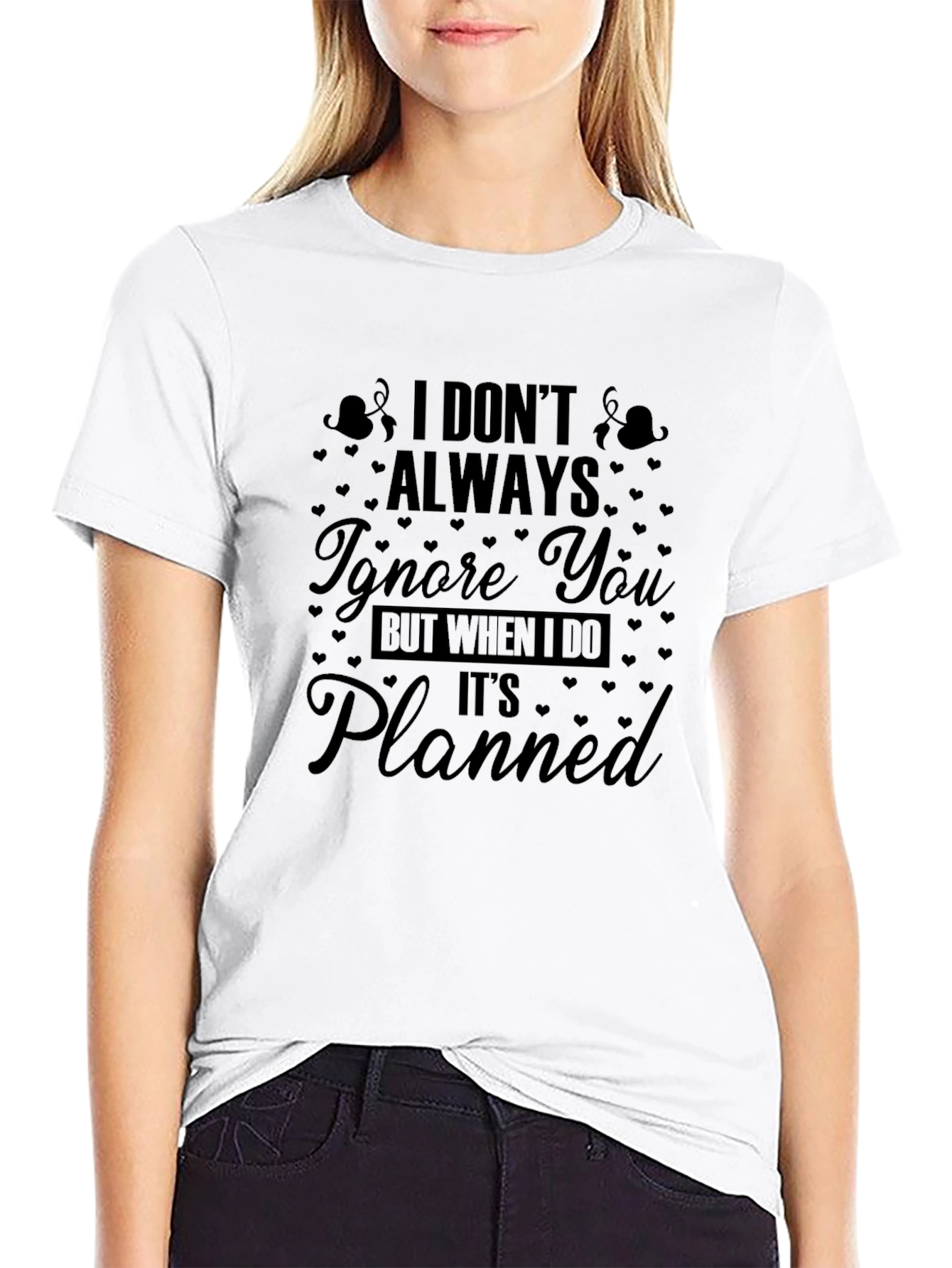 Funny Graphic Tee: I Dont Always Ignore You