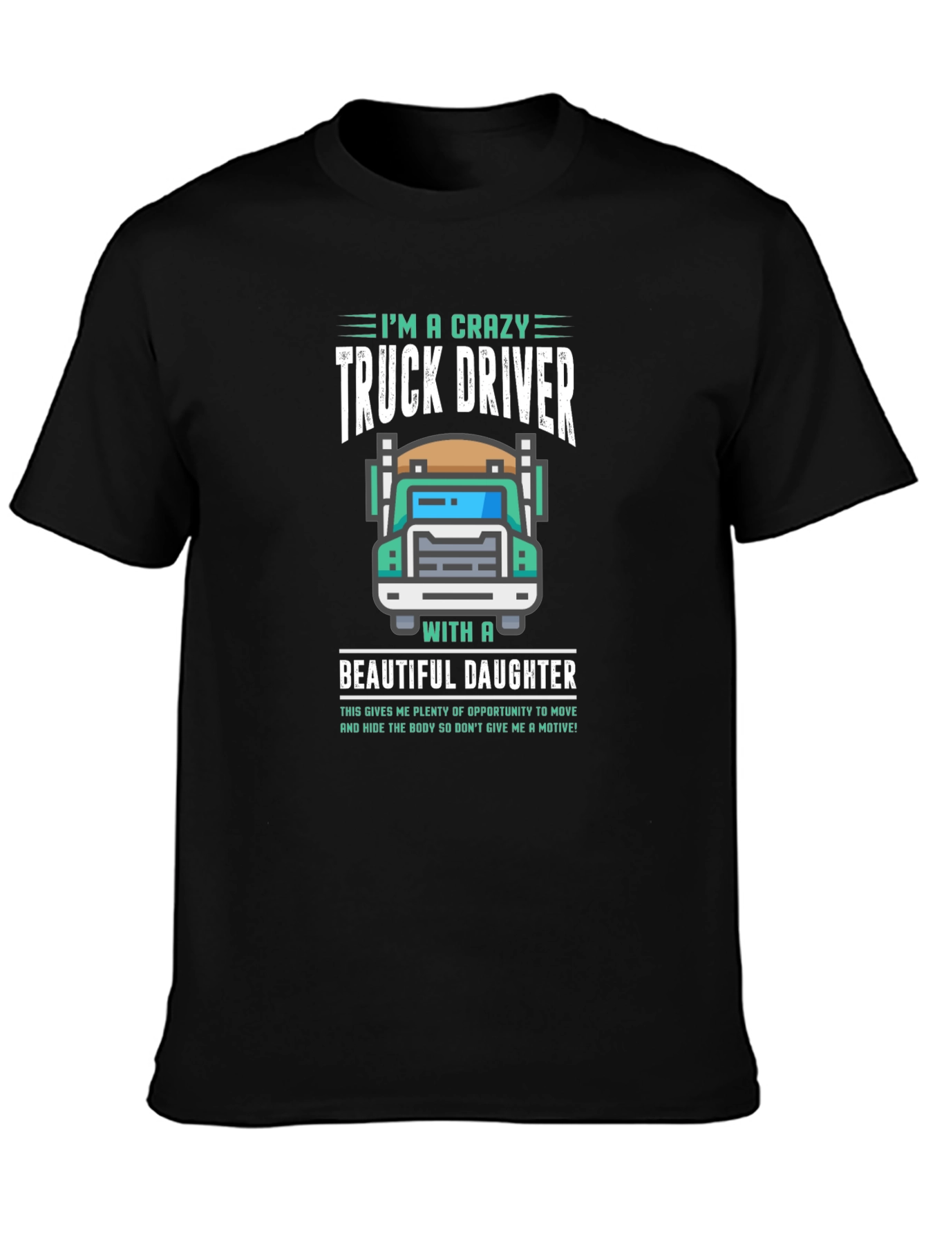 Crazy Truck Driver Dad Graphic T-Shirt