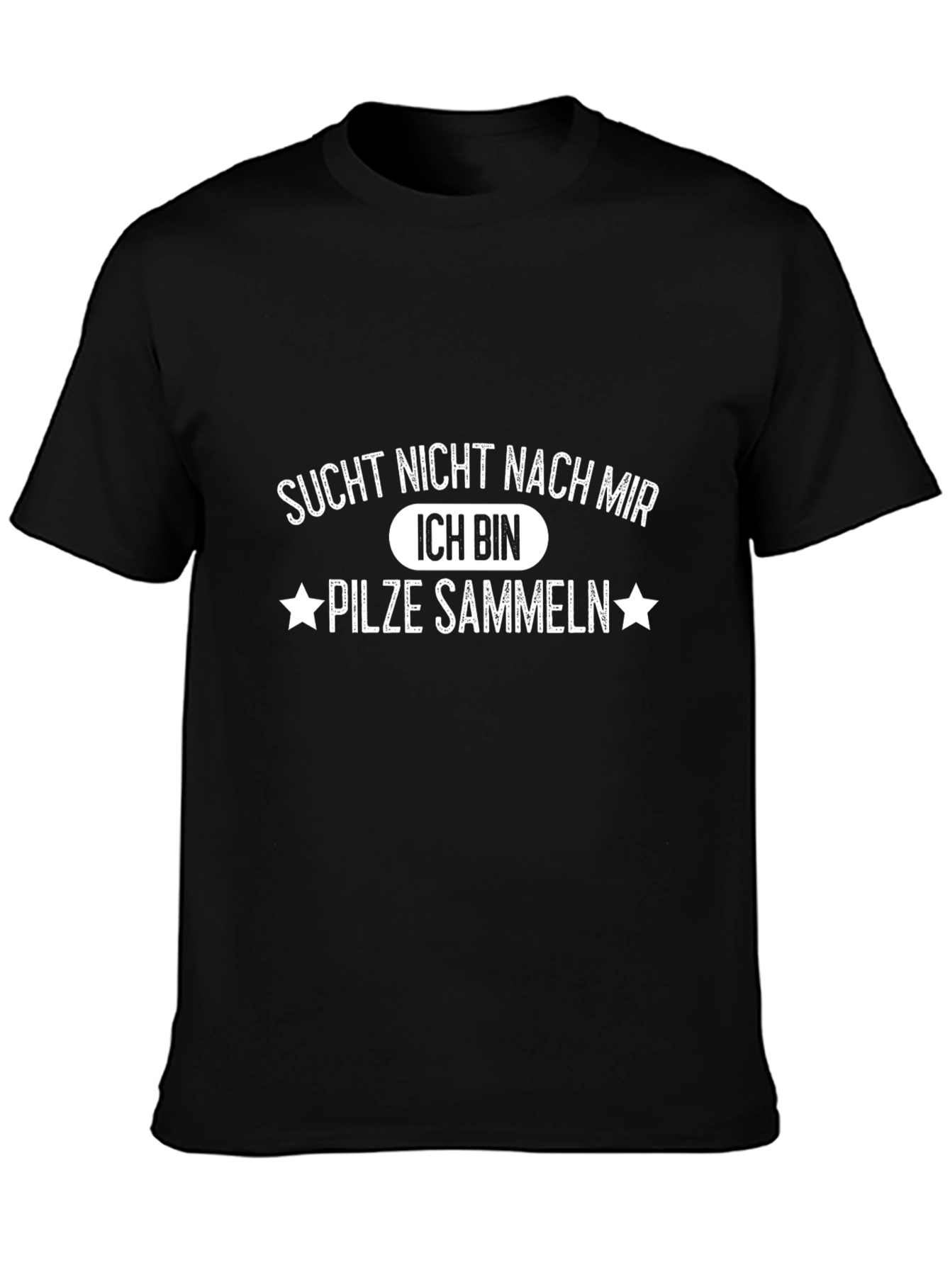 Sucht Nicht Nach Mir Mushroom Hunting Tee