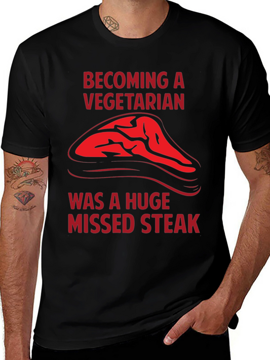 Becoming a Vegetarian Missed Steak T-Shirt