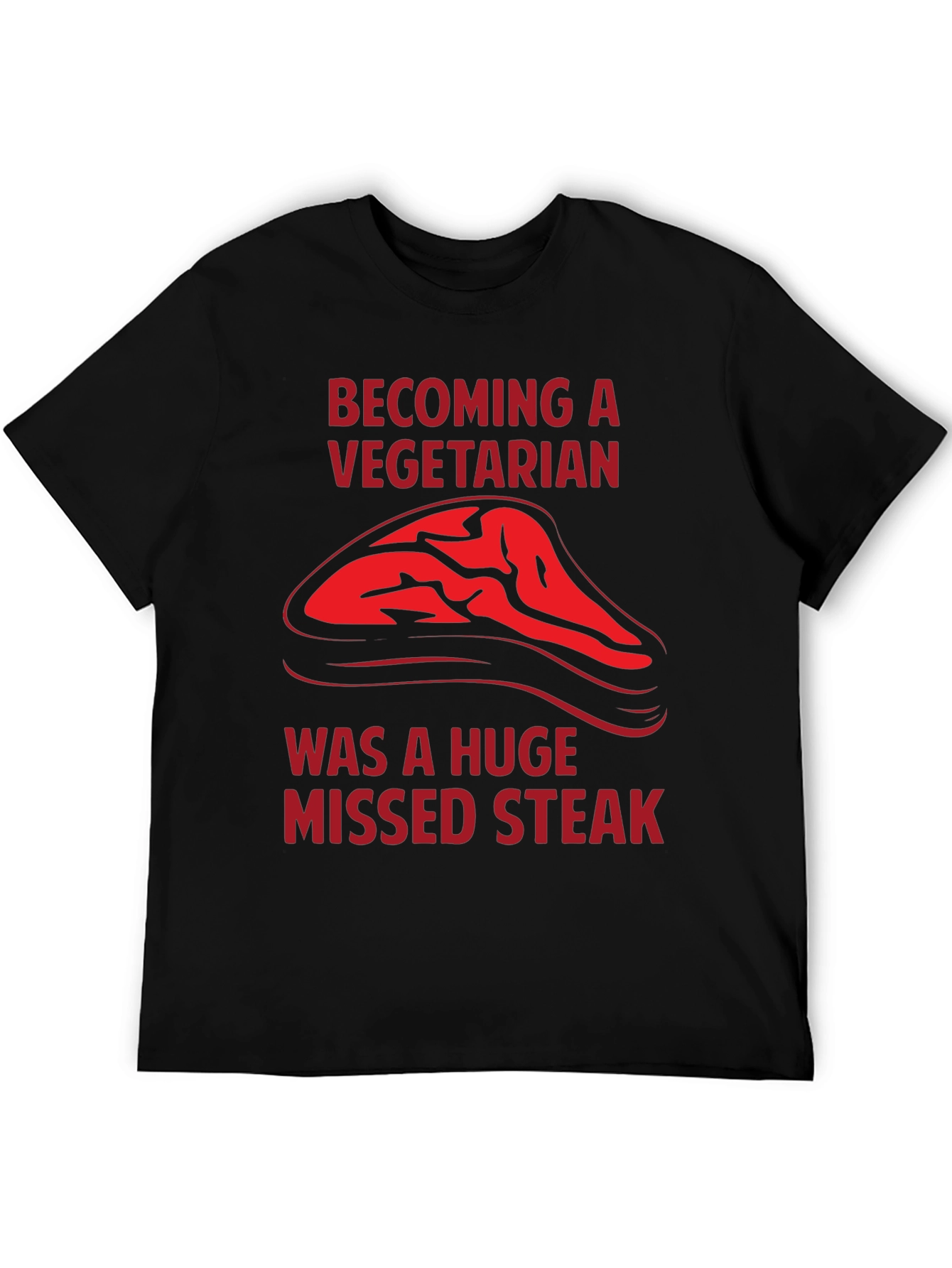 Becoming a Vegetarian Missed Steak T-Shirt