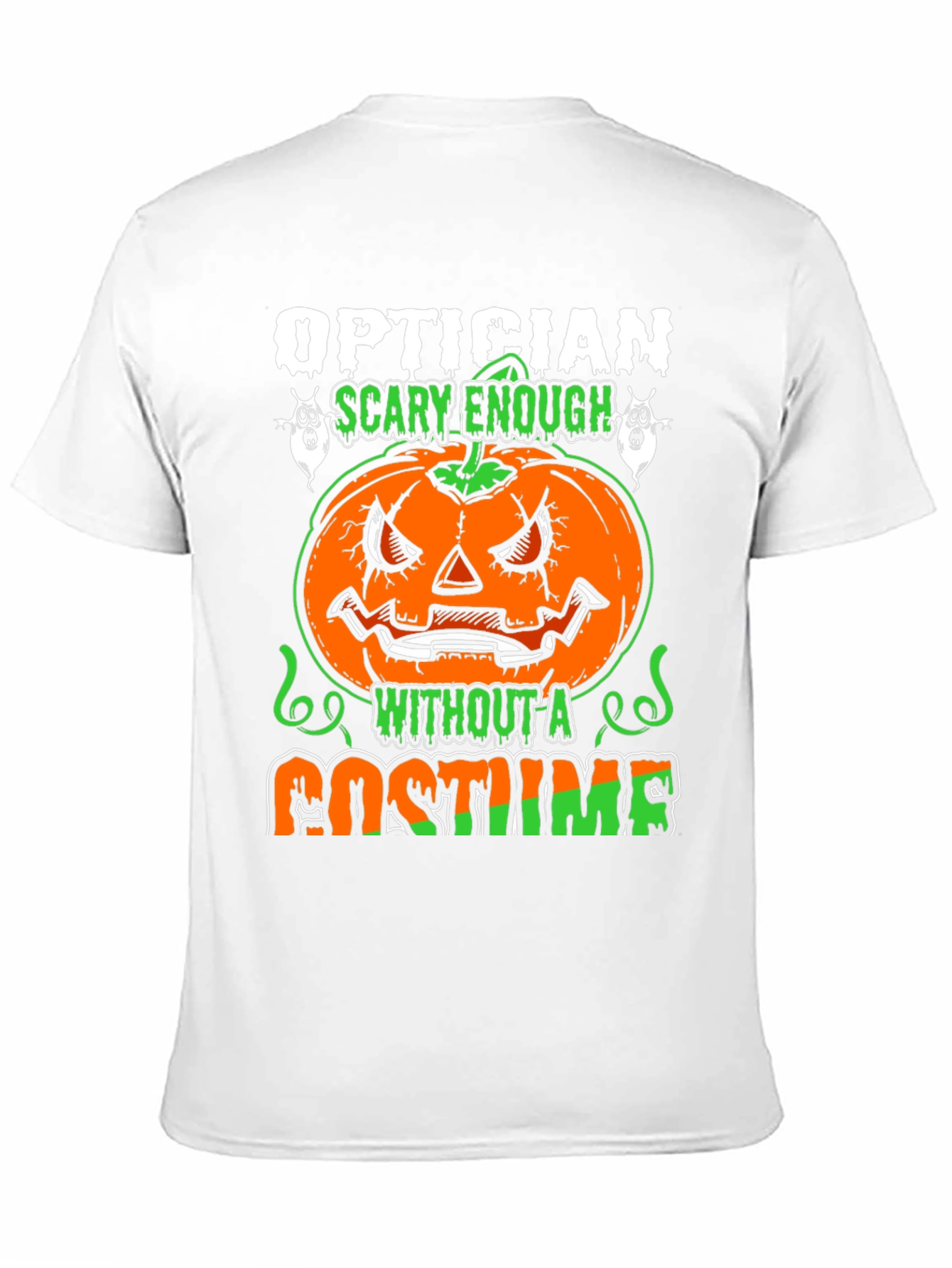 Optician Halloween T-Shirt - Scary Enough Without a Costume