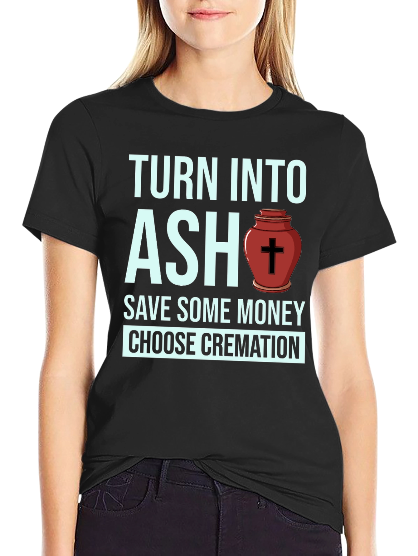 Turn Into Ash Cremation T-Shirt