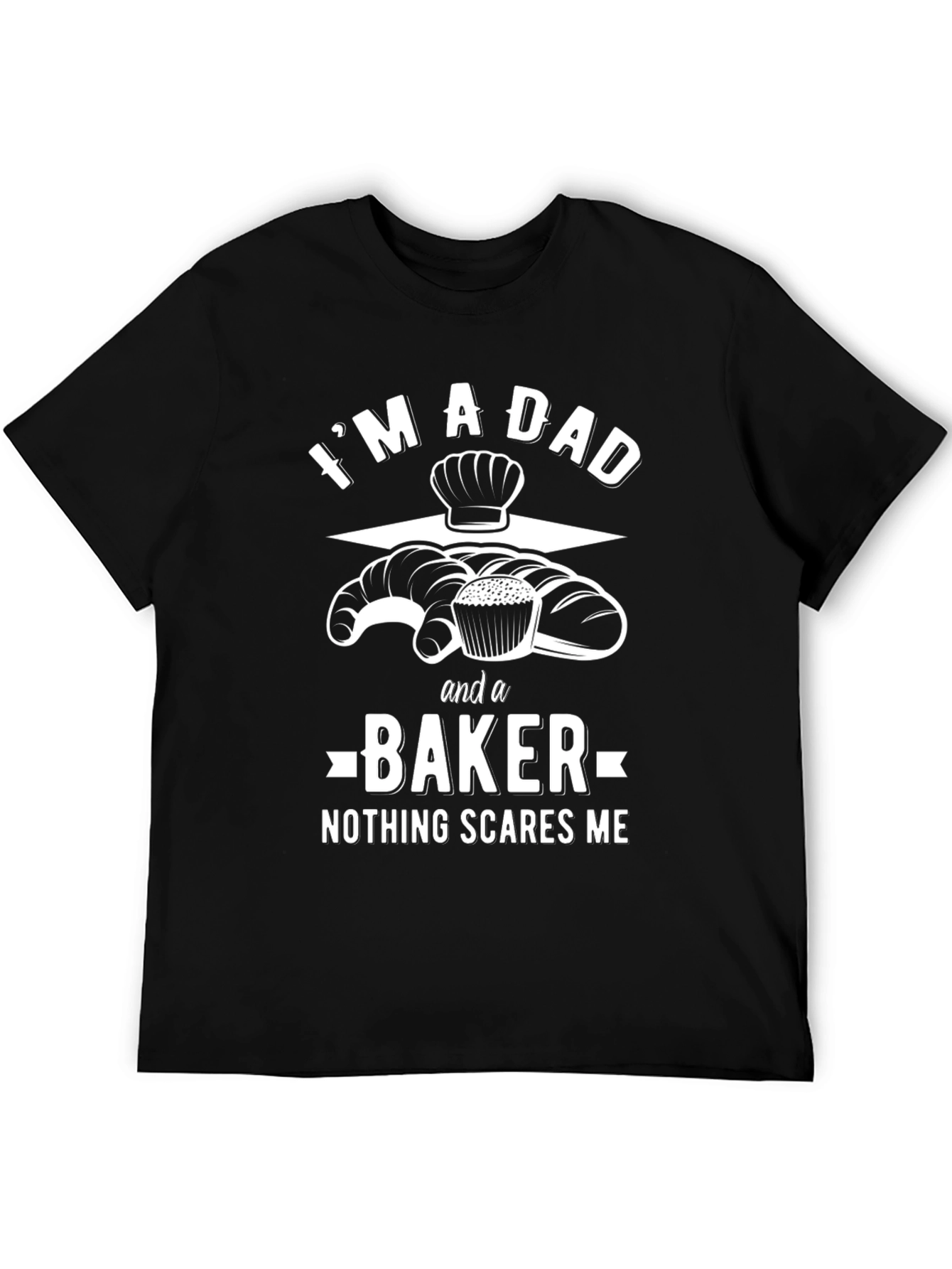 Dad Baker T-Shirt - Nothing Scares Me Funny Tee