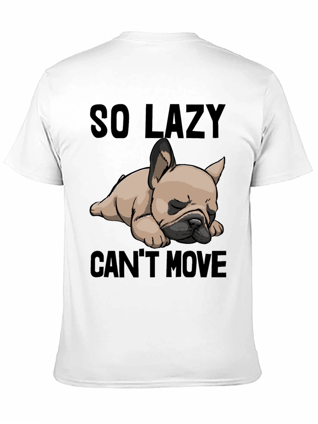 So Lazy Cant Move Bulldog T-Shirt
