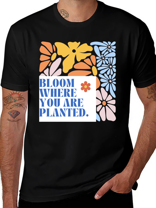 Bloom Where You Are Planted T-Shirt