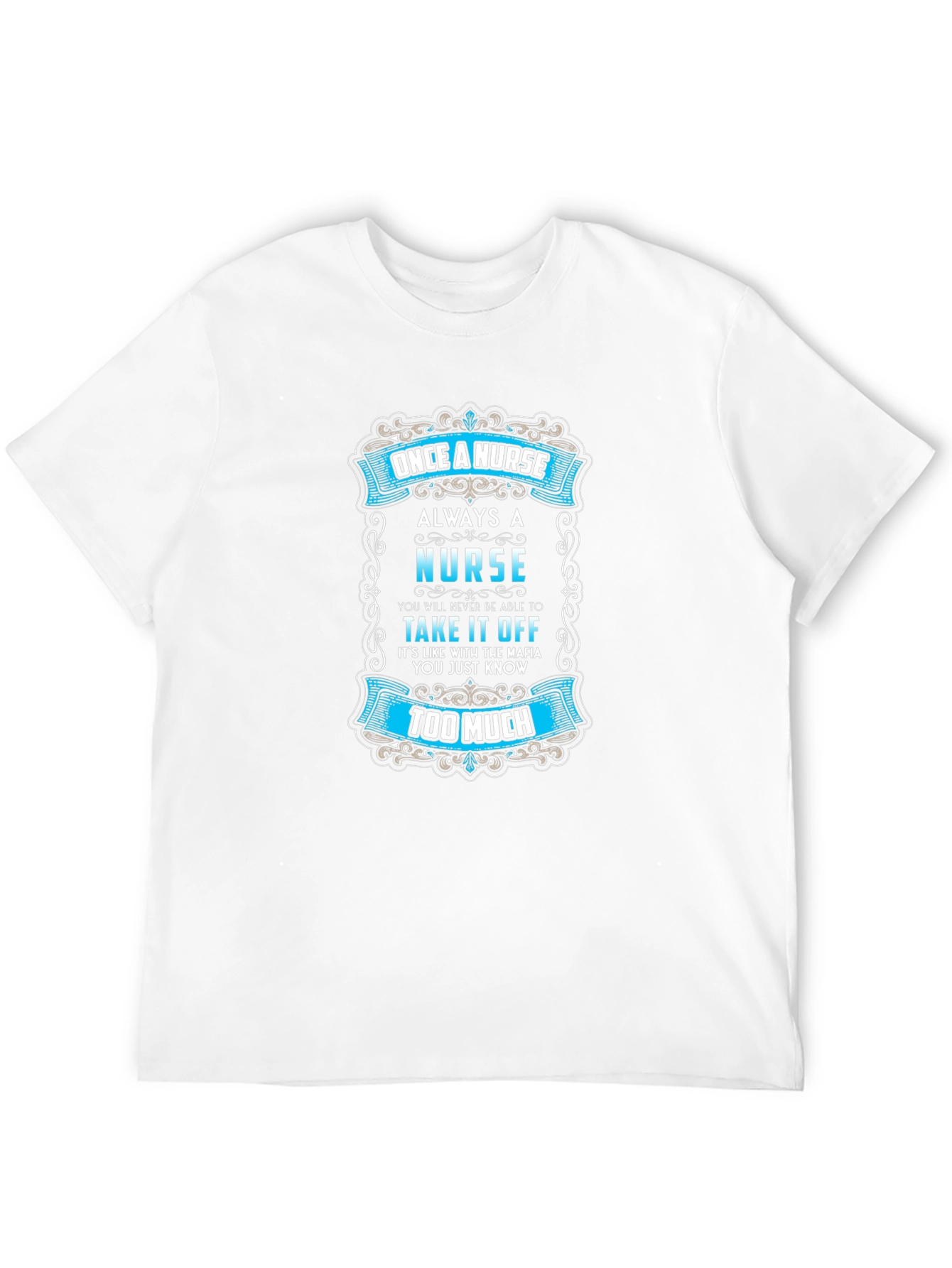 Once a Nurse Always a Nurse T-Shirt