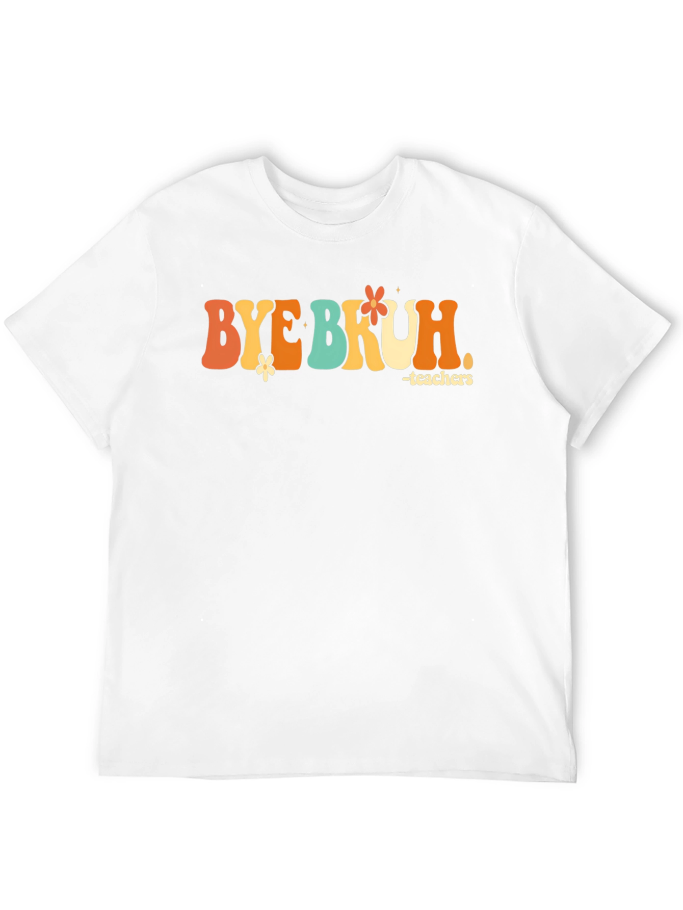 Bye Bruh Teacher Graphic T-Shirt