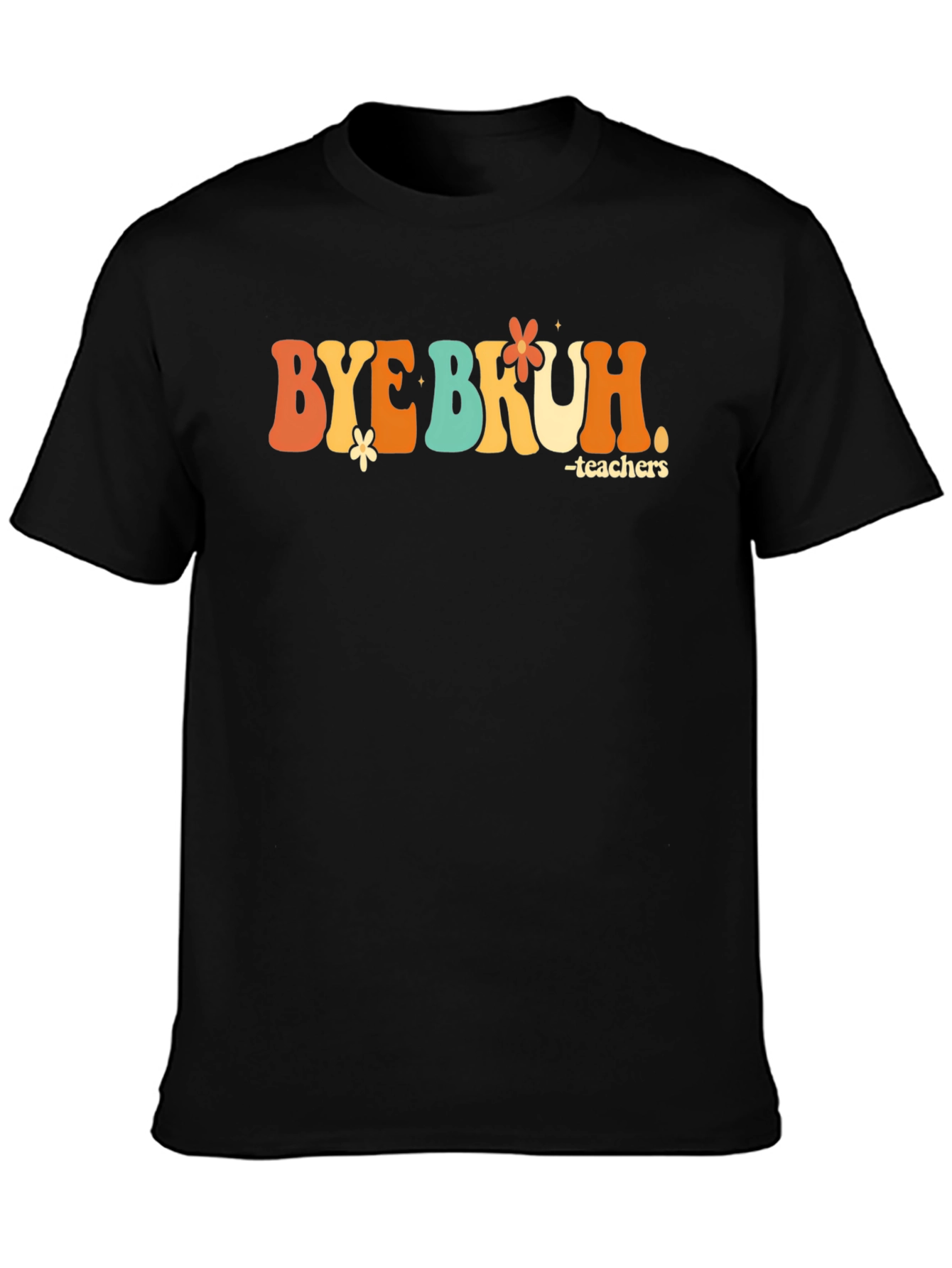 Bye Bruh Teacher Graphic T-Shirt