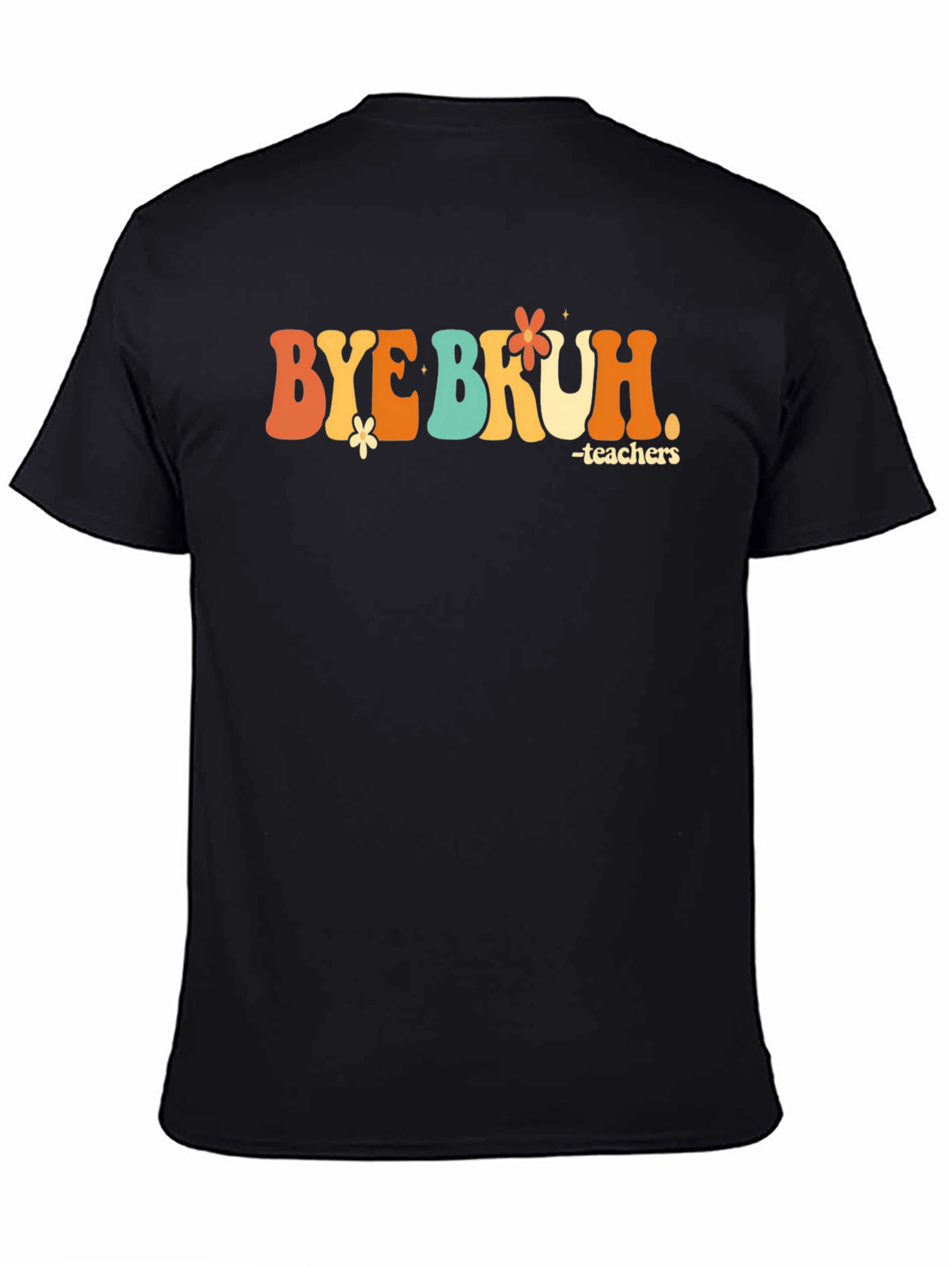 Bye Bruh Teacher Graphic T-Shirt