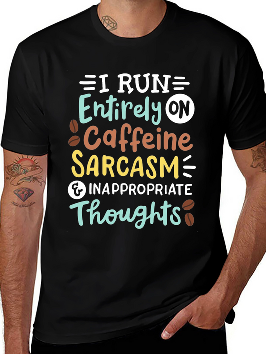 I Run On Caffeine Sarcasm T-Shirt
