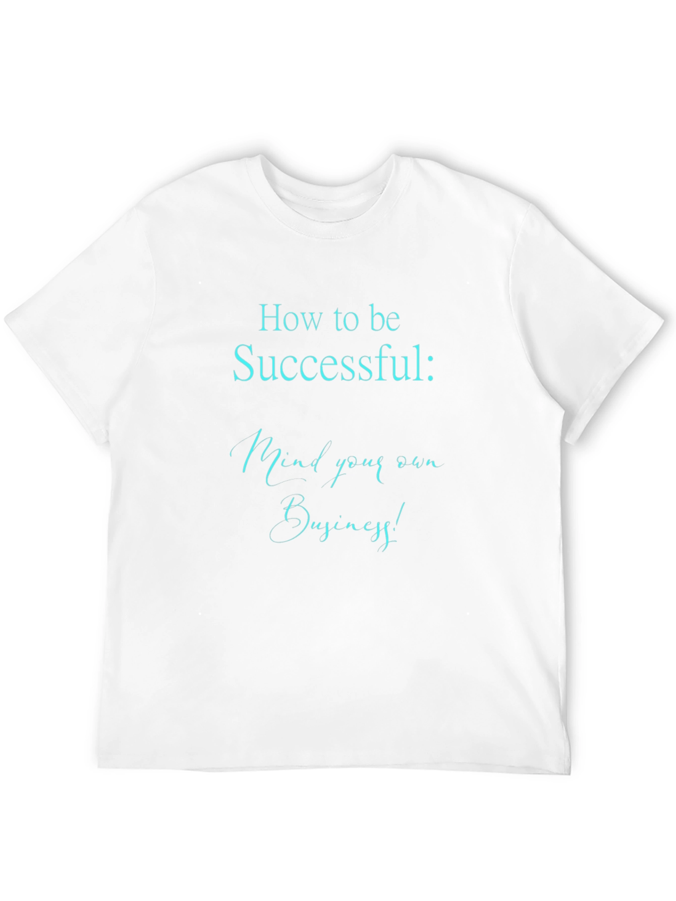 Mind Your Own Business T-Shirt - Success Tee