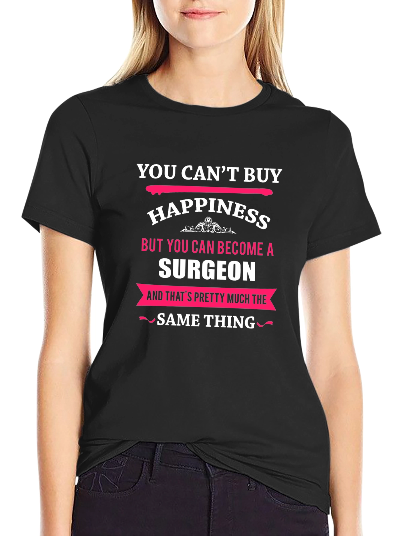 You Cant Buy Happiness Surgeon T-Shirt
