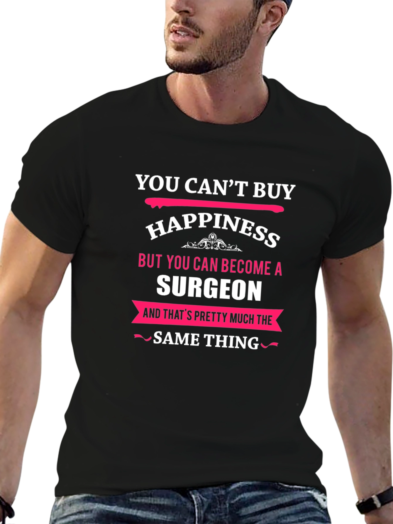 You Cant Buy Happiness Surgeon T-Shirt