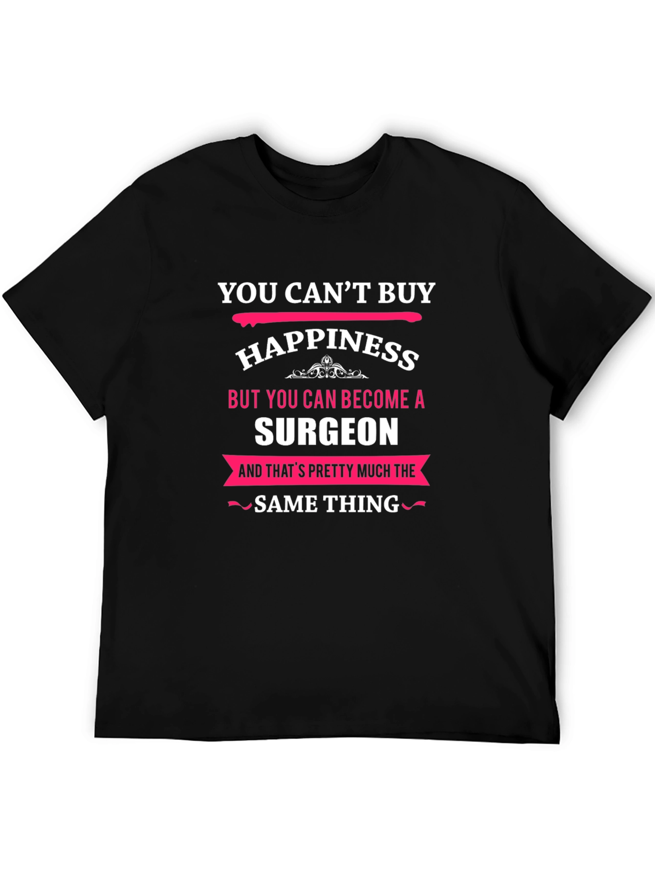 You Cant Buy Happiness Surgeon T-Shirt