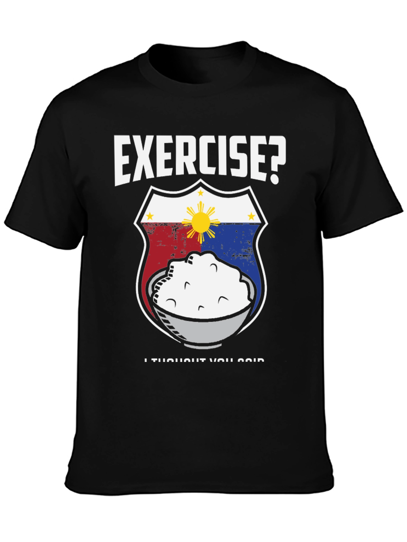 Exercise? Funny Filipino Food T-Shirt - Rice Design