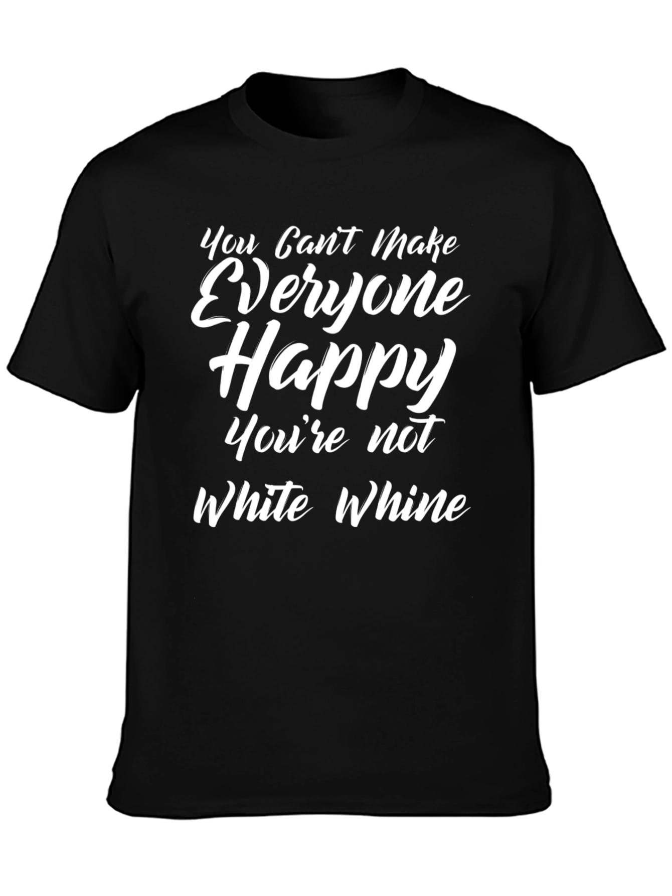 Funny Graphic Tee - You Cant Make Everyone Happy