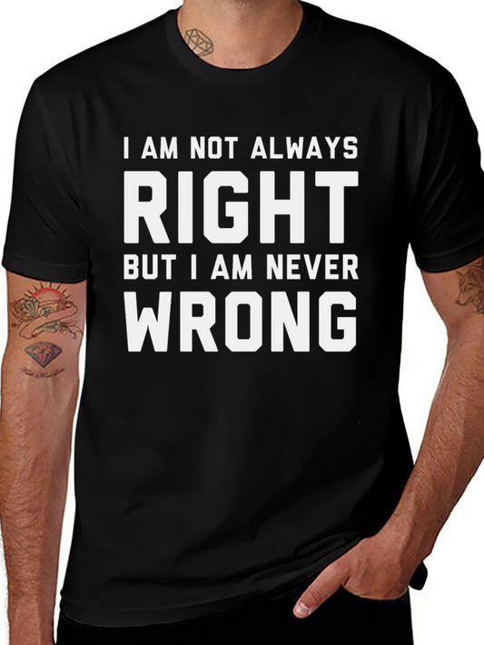 Humorous T-Shirt: I am Never Wrong