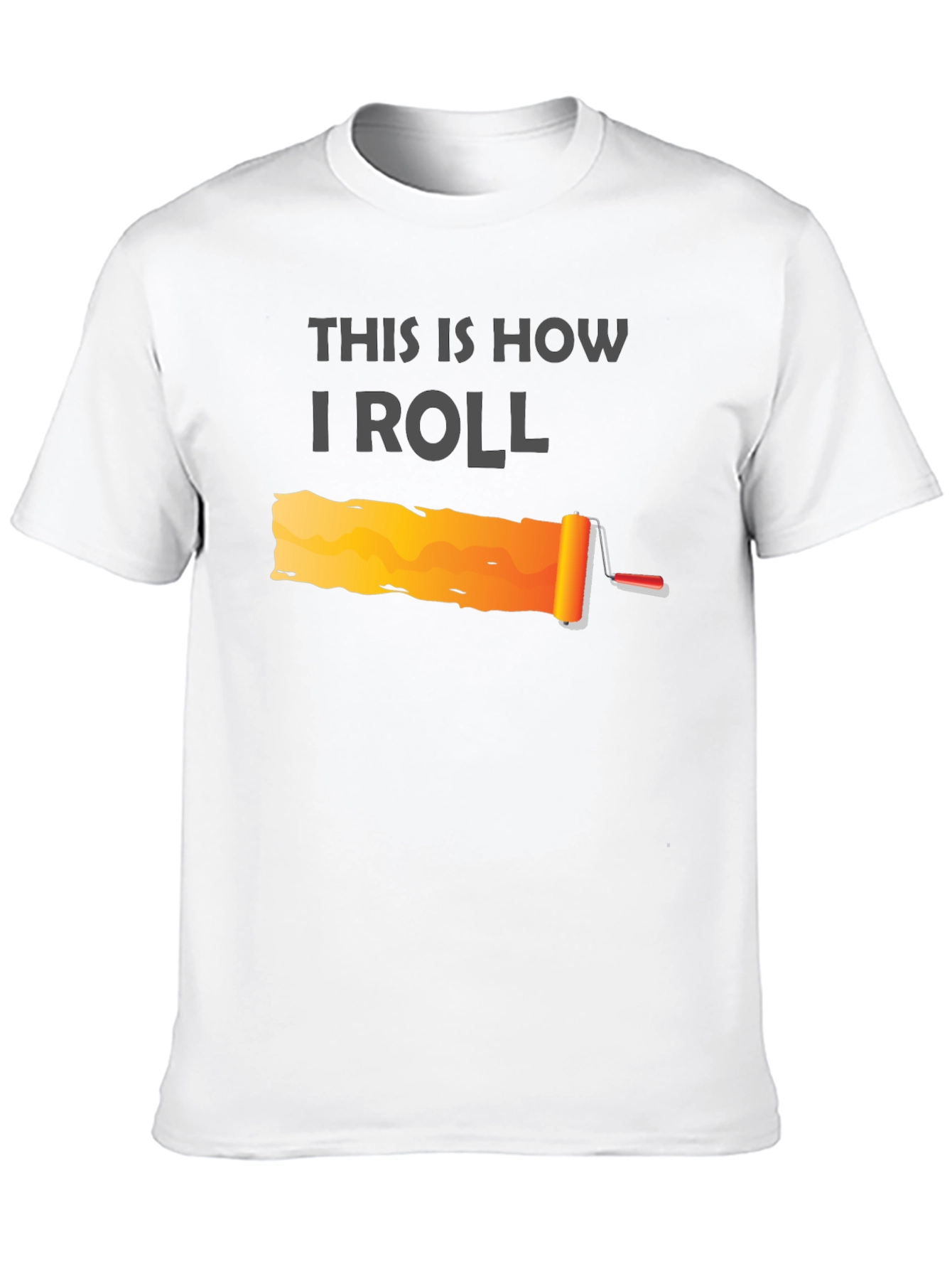 This is How I Roll - Painter T-Shirt