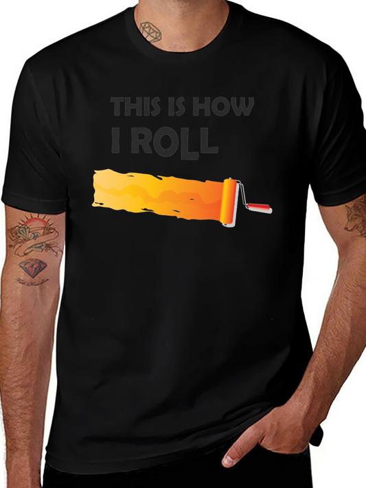 This is How I Roll - Painter T-Shirt