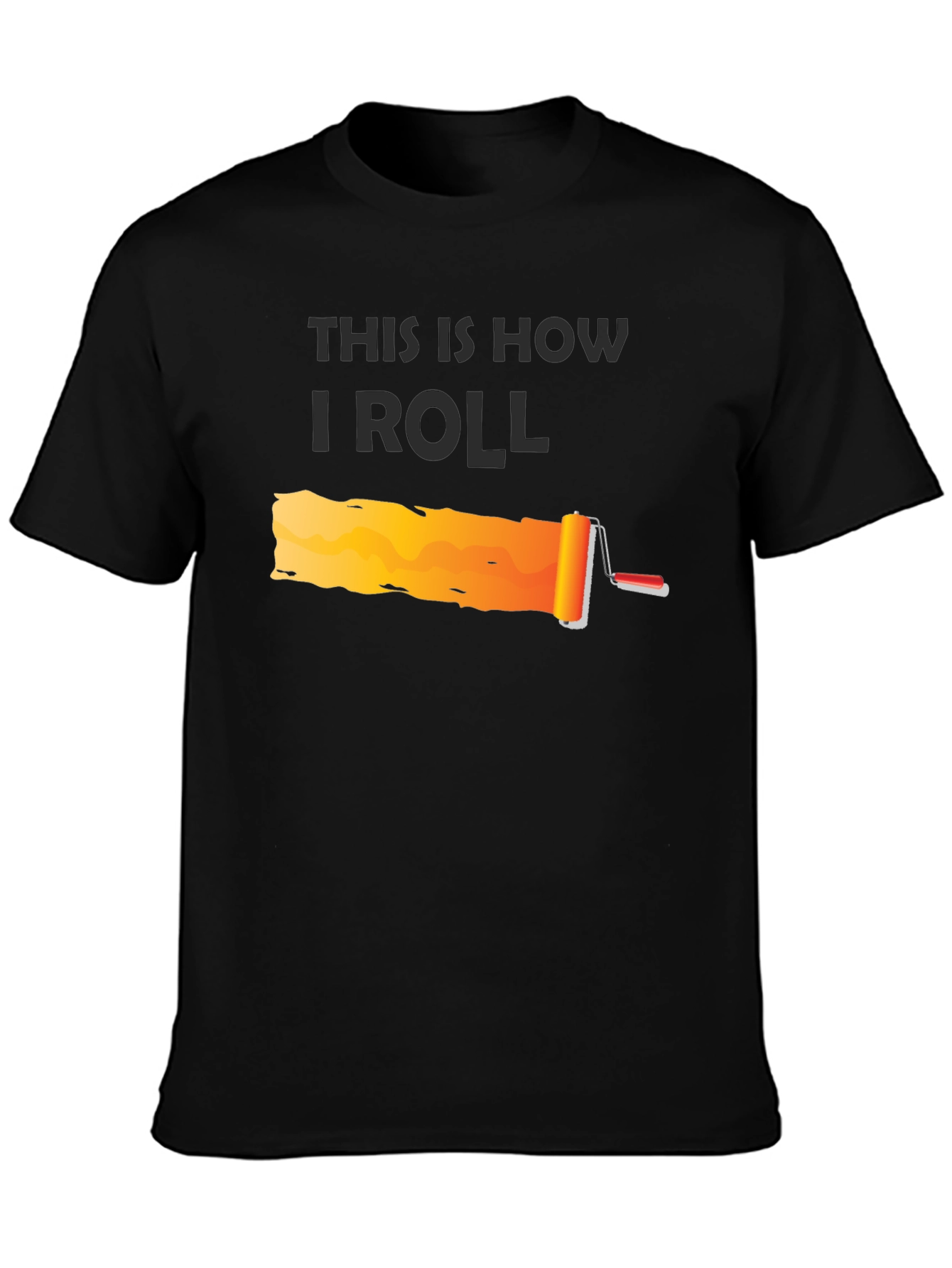 This is How I Roll - Painter T-Shirt