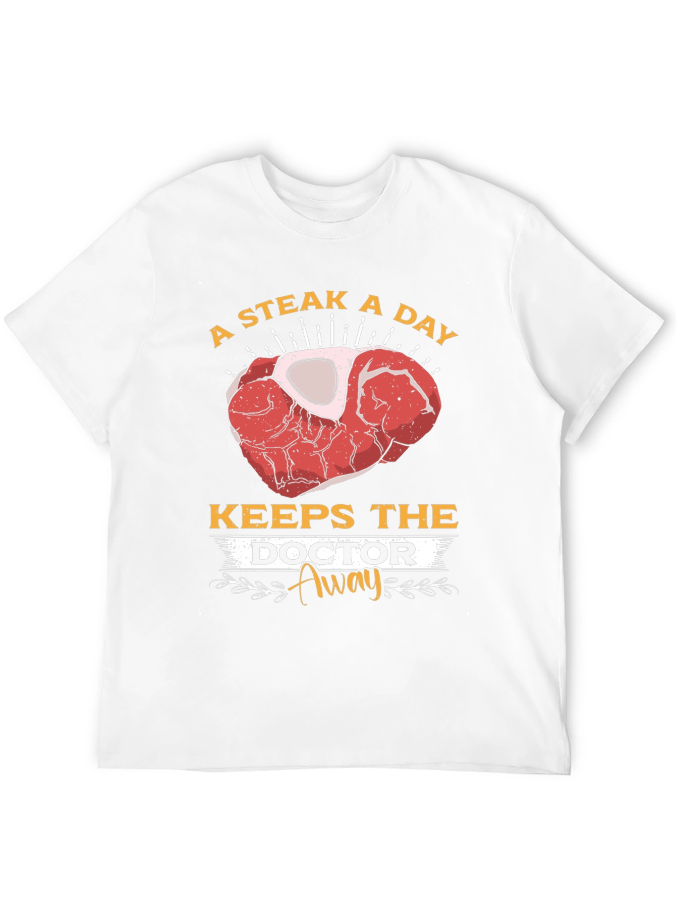 Steak A Day Keeps The Doctor Away T-Shirt