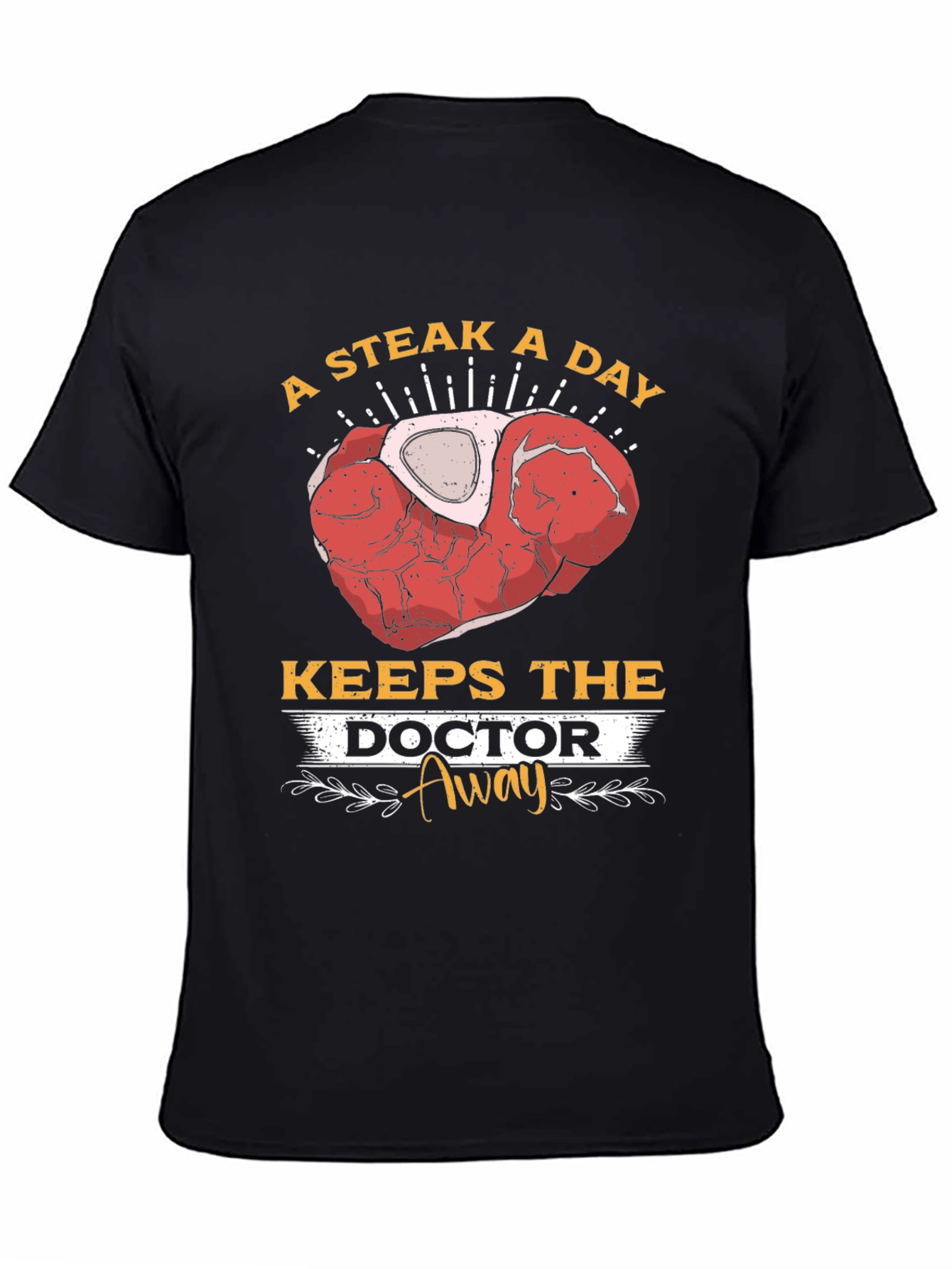 Steak A Day Keeps The Doctor Away T-Shirt