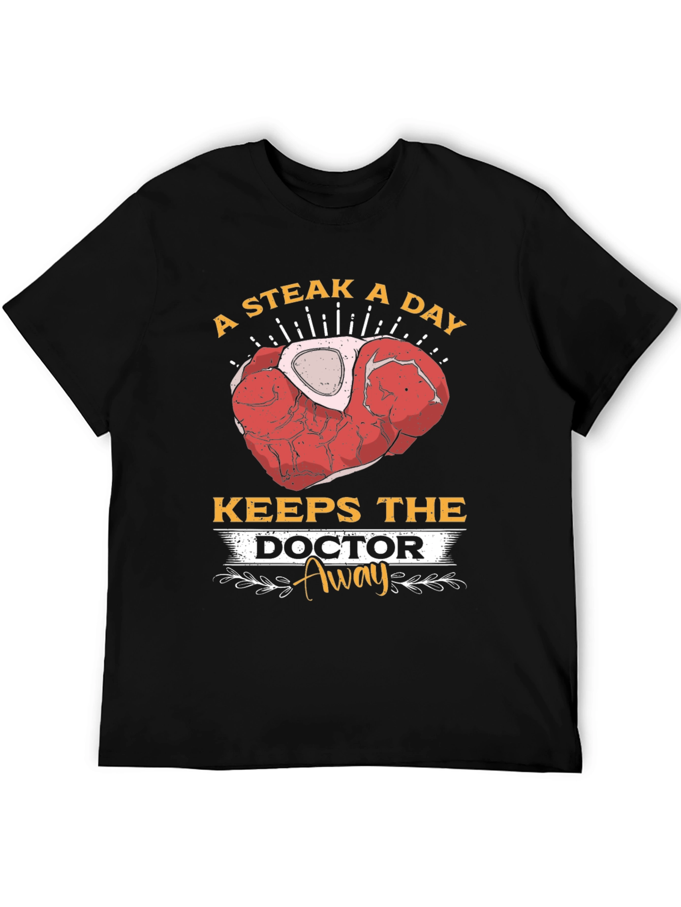 Steak A Day Keeps The Doctor Away T-Shirt