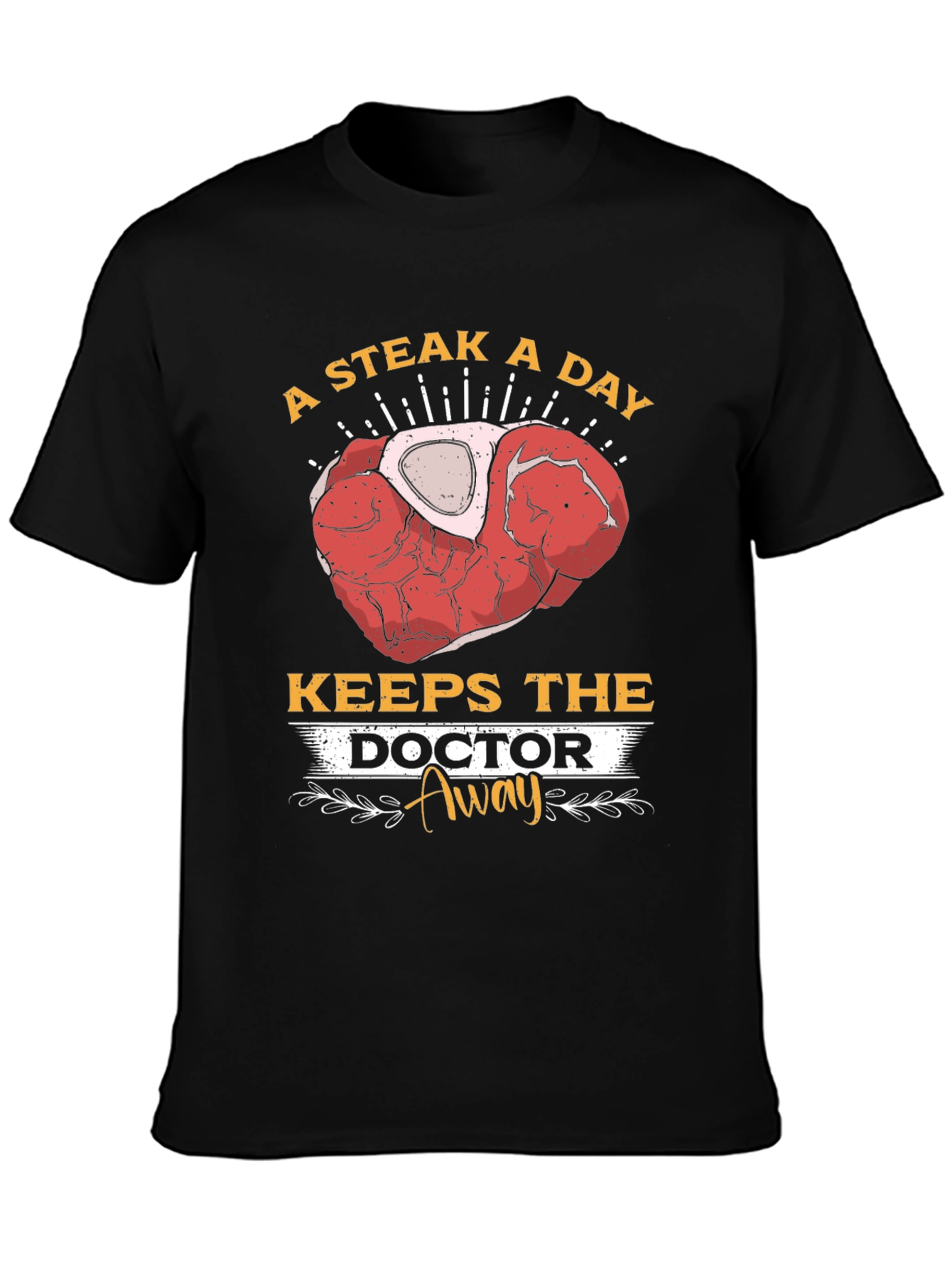 Steak A Day Keeps The Doctor Away T-Shirt