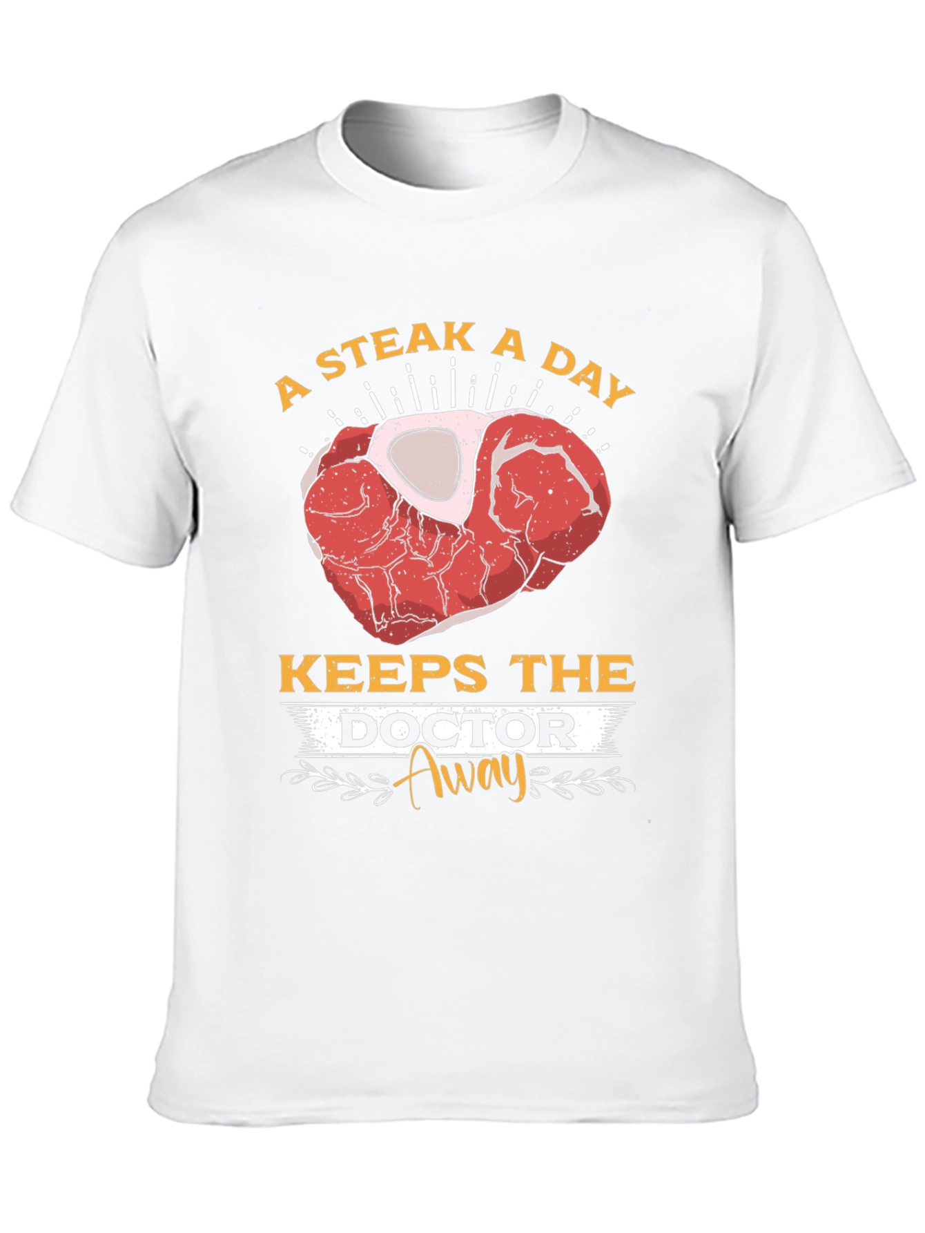 Steak A Day Keeps The Doctor Away T-Shirt