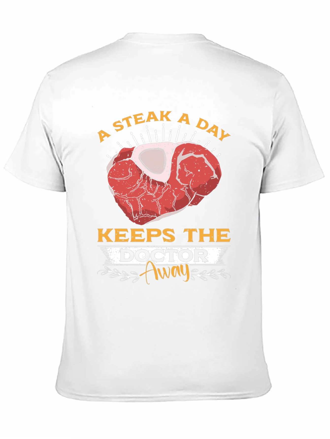Steak A Day Keeps The Doctor Away T-Shirt